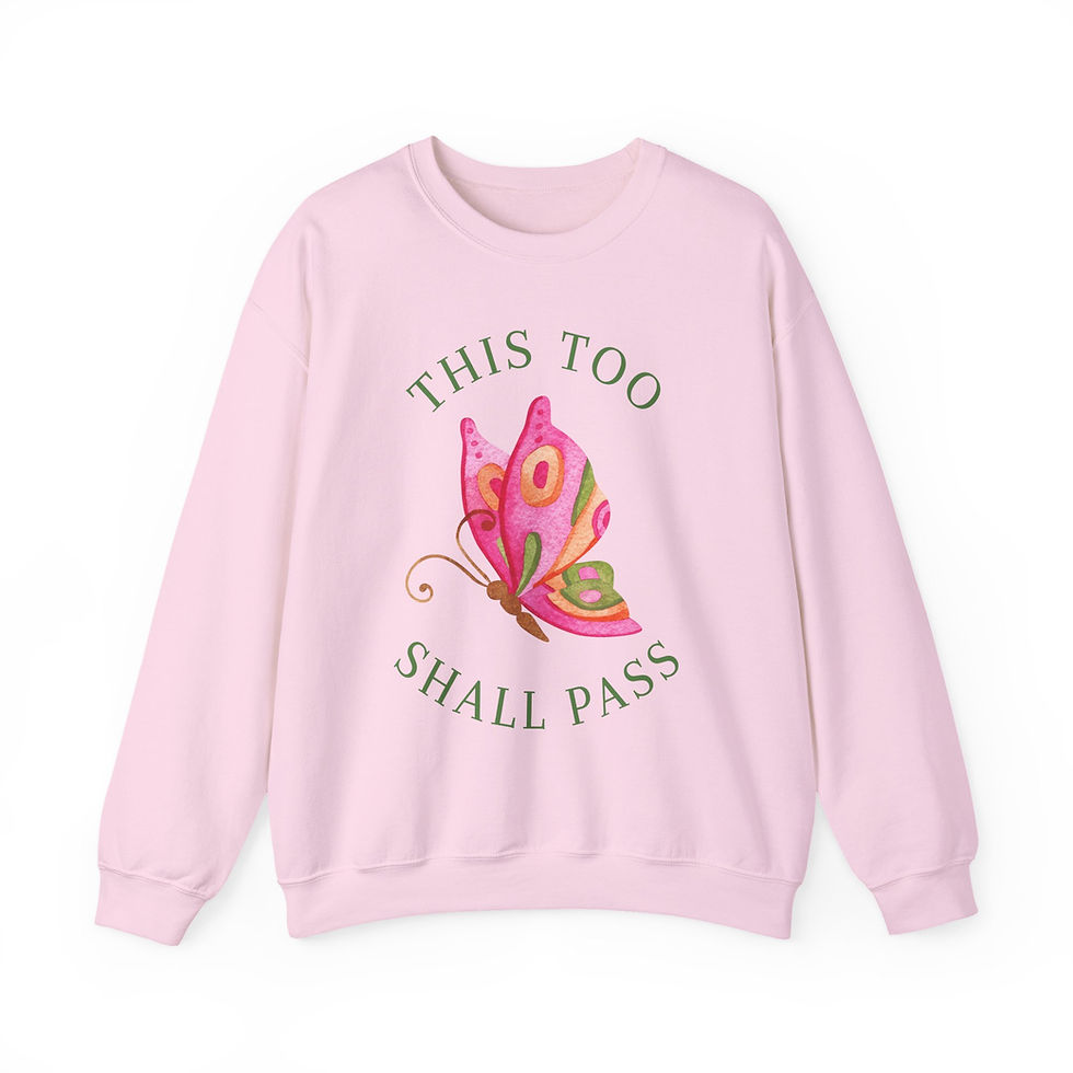 This Too Shall Pass Sweatshirt