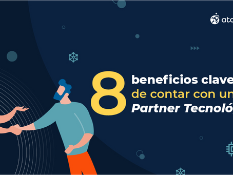 8 beneficios clave de contar con unPartner Tecnológico