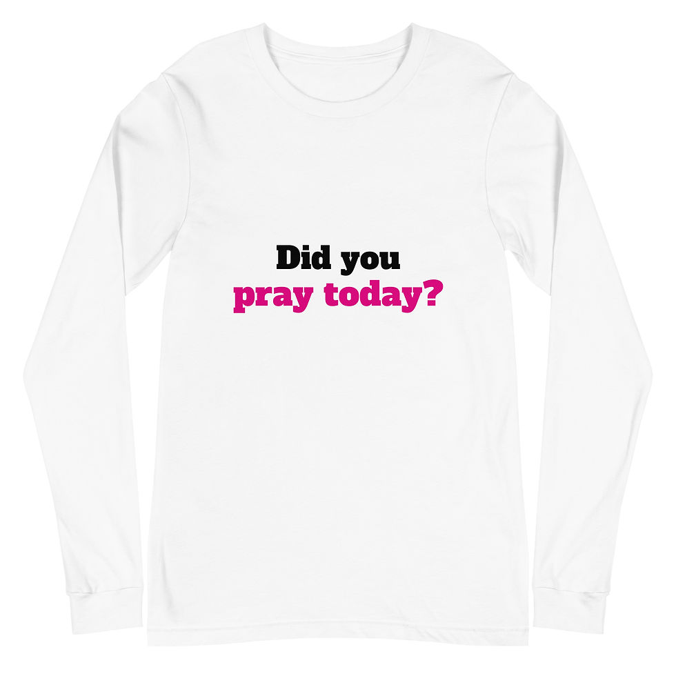 Thumbnail: Did You Pray Today Unisex Long Sleeve Tee