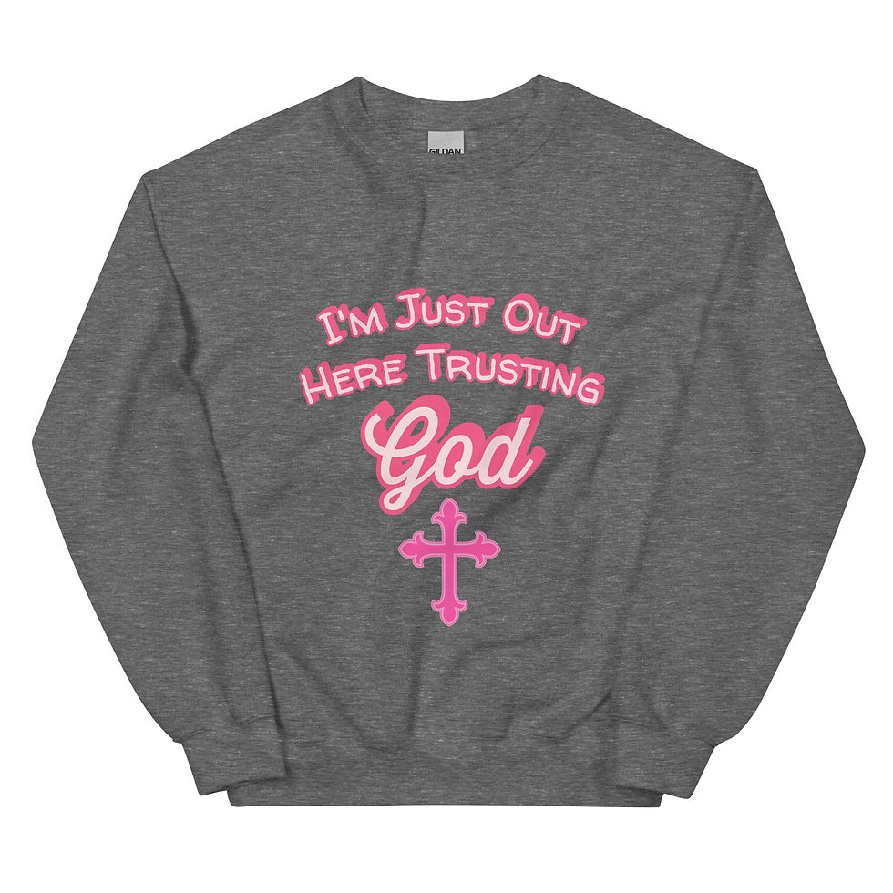 Thumbnail: Out Here Trusting God Unisex Sweatshirt