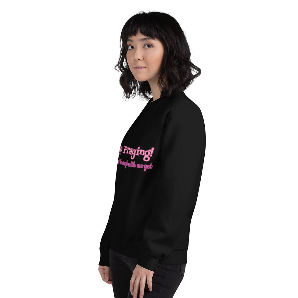 Thumbnail: Keep Praying! Unisex Sweatshirt