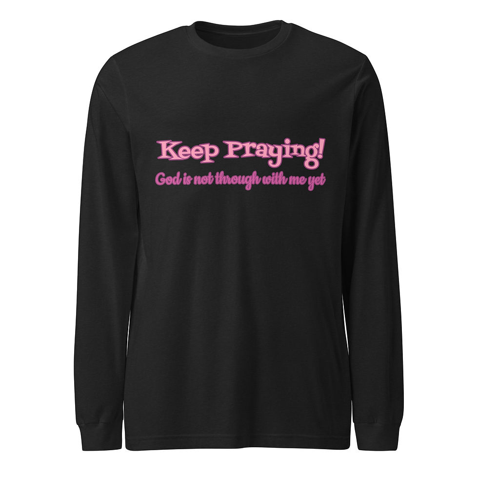 Thumbnail: Keep Praying! Unisex Long Sleeve Tee