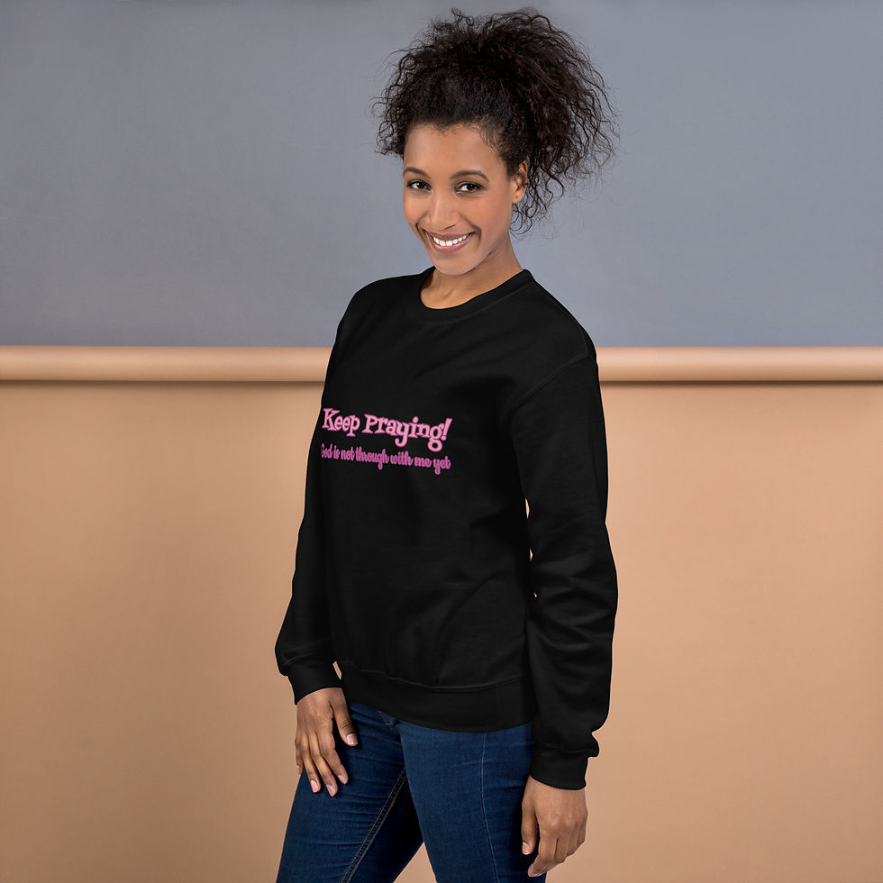 Thumbnail: Keep Praying! Unisex Sweatshirt