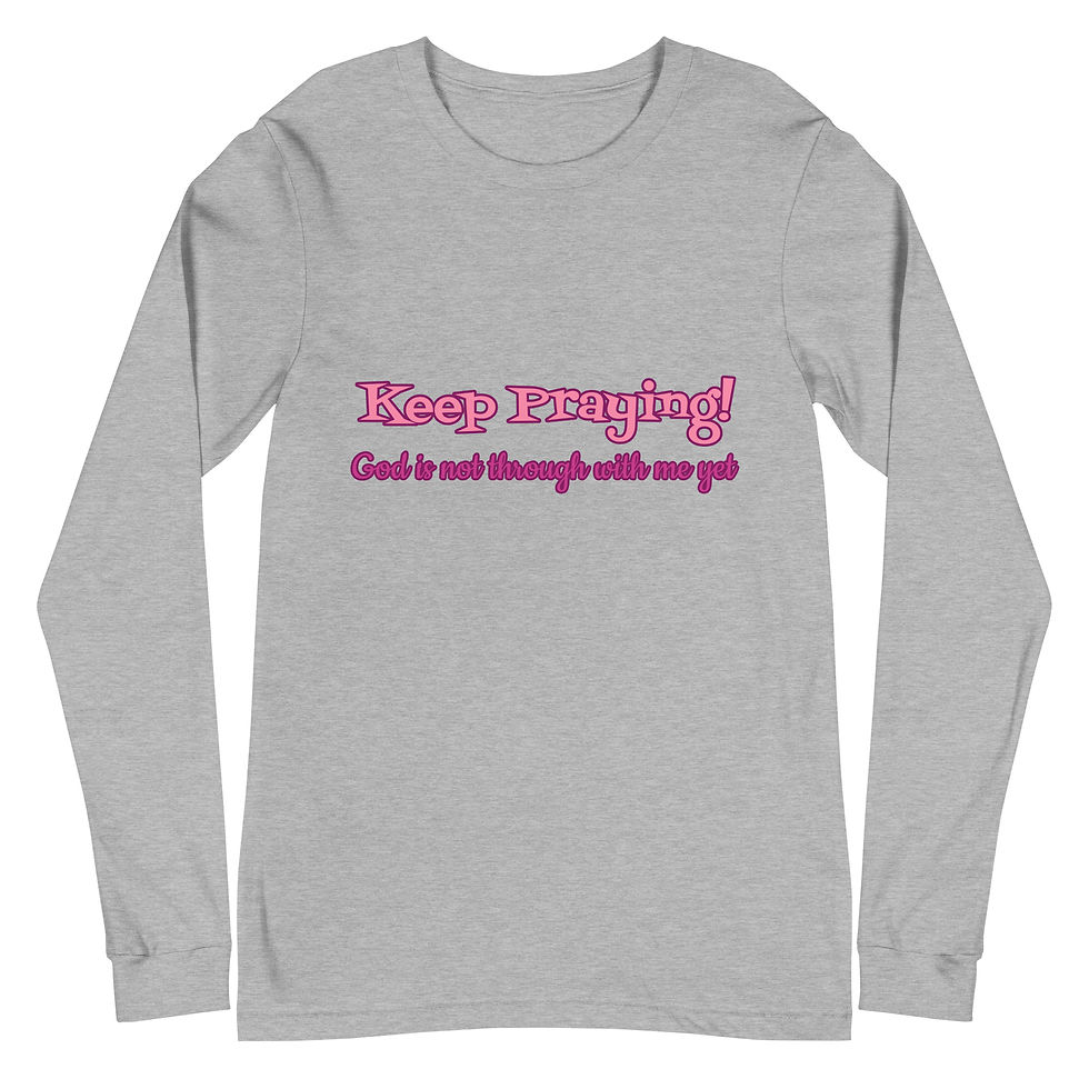 Thumbnail: Keep Praying! Unisex Long Sleeve Tee
