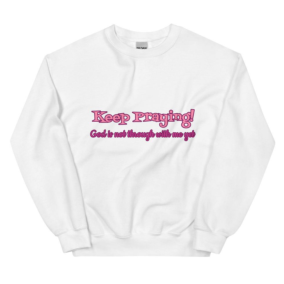 Thumbnail: Keep Praying! Unisex Sweatshirt