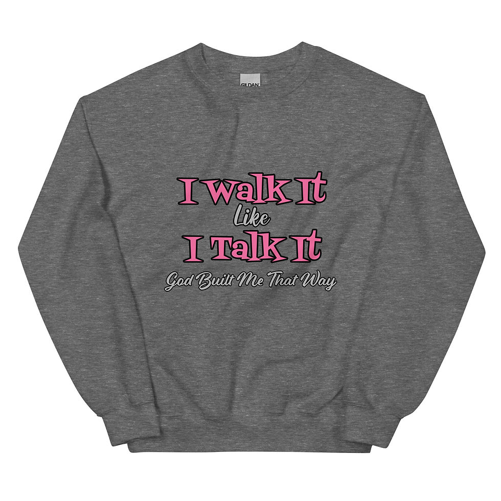 Thumbnail: Walk It Like I Talk It Unisex Sweatshirt