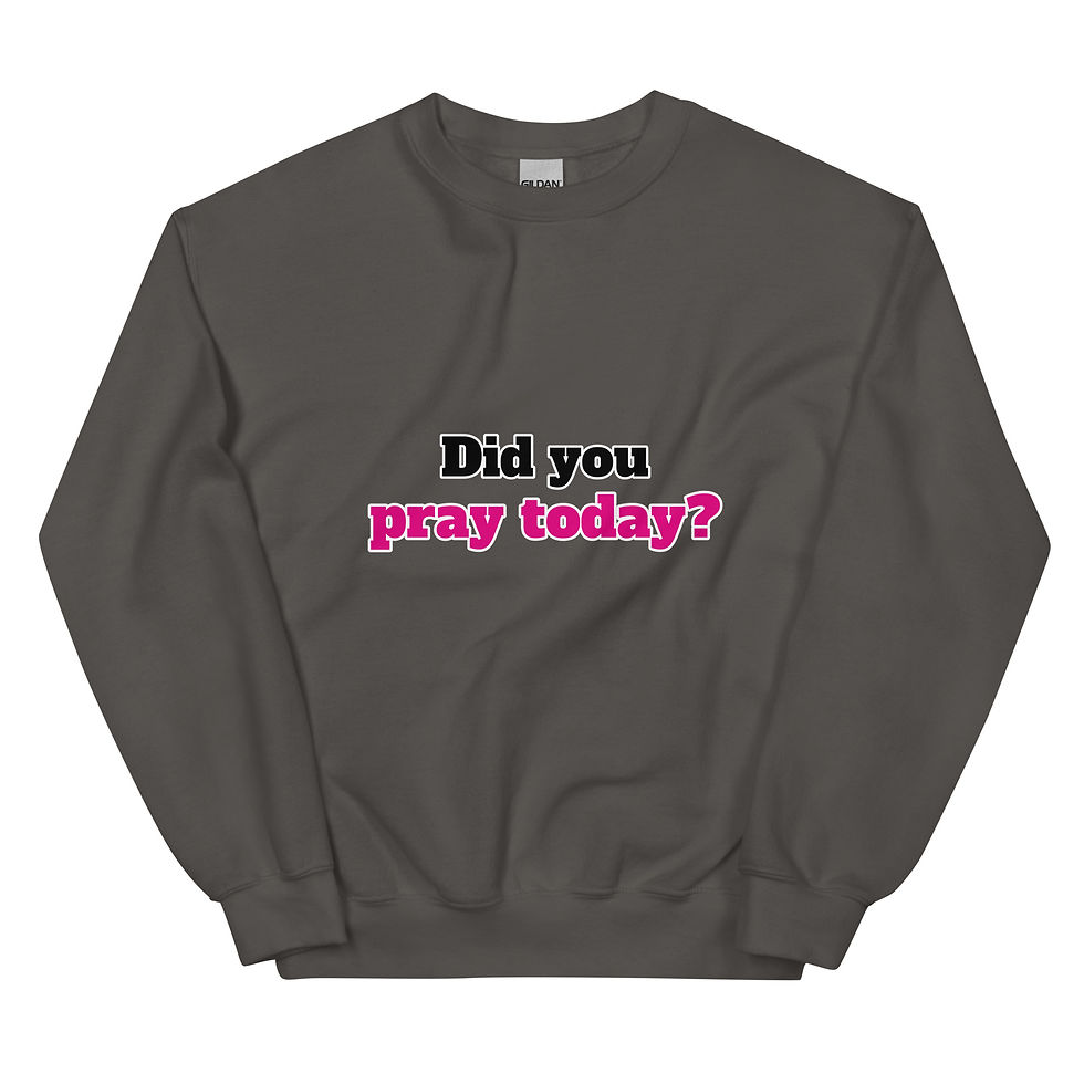 Thumbnail: Did You Pray Today Unisex Sweatshirt