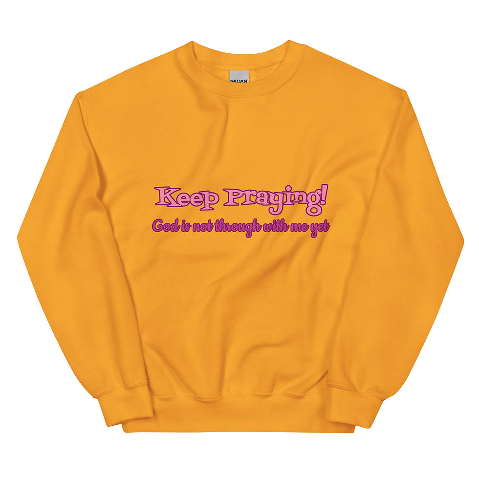 Thumbnail: Keep Praying! Unisex Sweatshirt