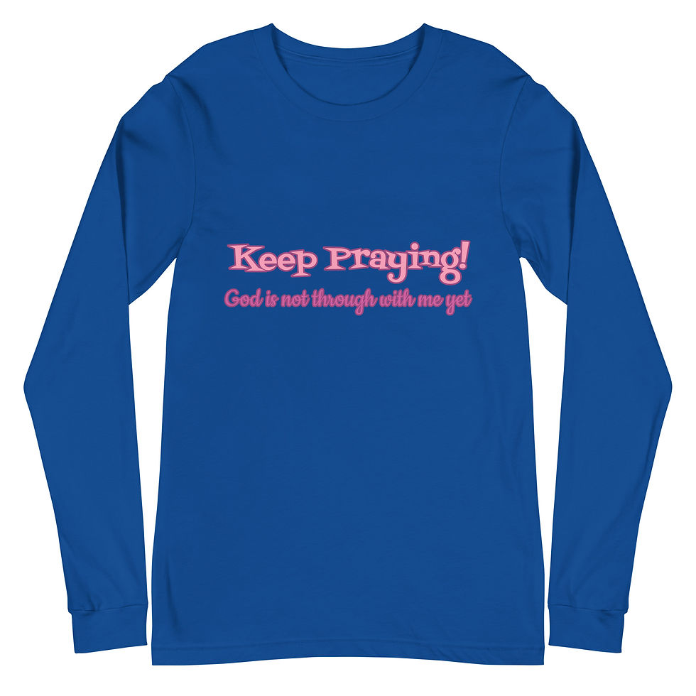 Thumbnail: Keep Praying! Unisex Long Sleeve Tee