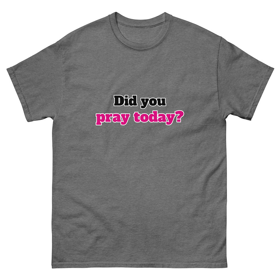 Thumbnail: Did You Pray Today Unisex classic tee