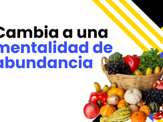 Cambia a una mentalidad de abundancia