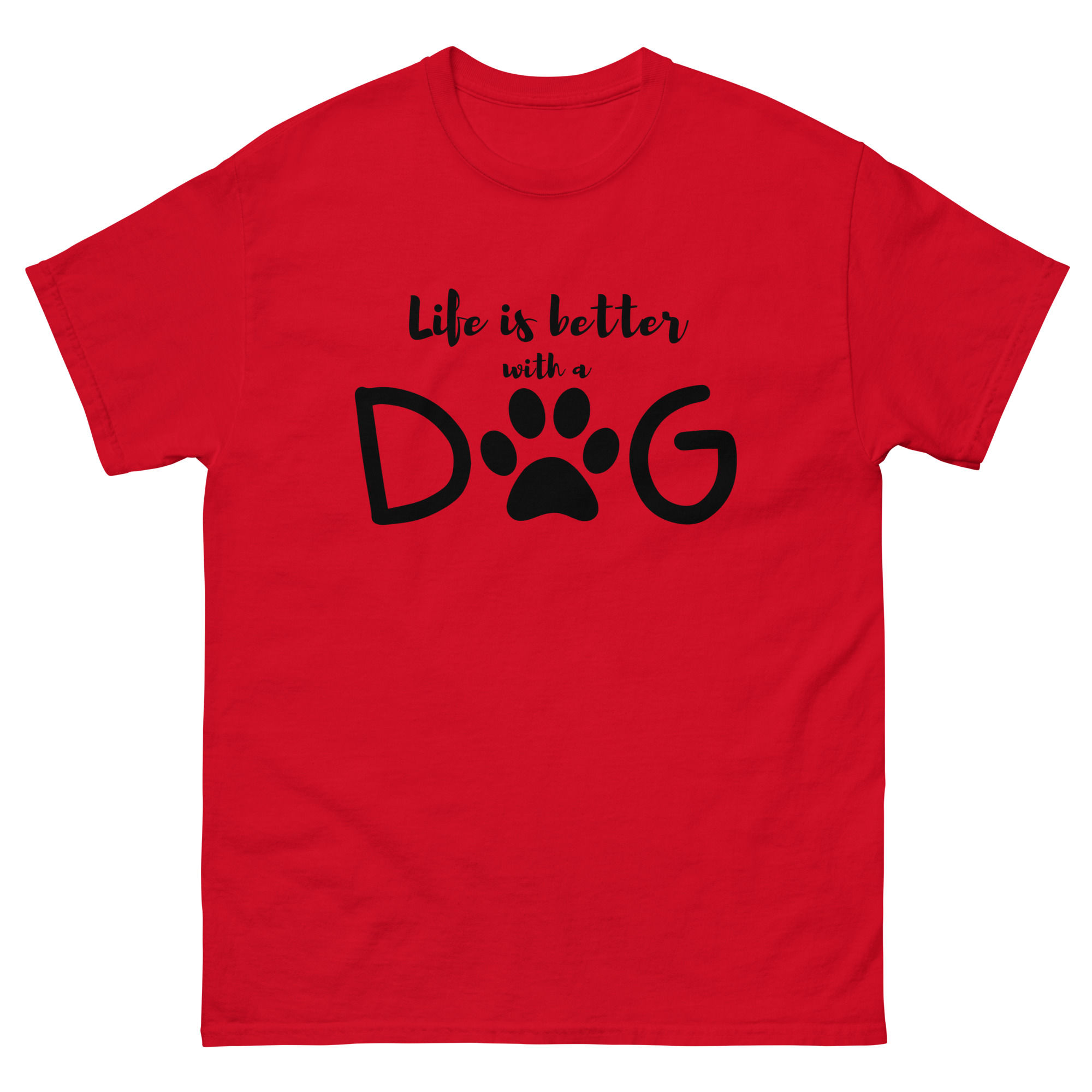 Life Is Better With A Dog - Unisex