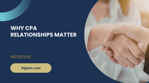 Why CPA Relationships Matter title graphic with a handshake photo, BFG Wealth Management branding, date June 9, 2026, and bfgwm.com on a dark blue background.