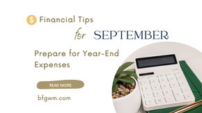 Financial Tips for September – Prepare for Year-End Expenses graphic with calculator, gold pen, and plant on desk – BFG Wealth Management blog promotion.
