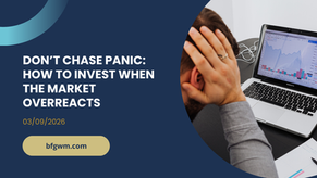 Graphic for BFG Wealth Management article titled “Don’t Chase Panic: How to Invest When the Market Overreacts,” featuring a worried investor holding his head while looking at a declining market chart on a laptop, with the date 03/09/2026 and BFGWM branding.