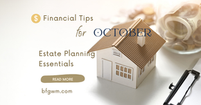 October financial tips from BFG Wealth Management: Estate Planning Essentials, featuring a model house, a jar of money, and a “Read More” link at bfgwm.com.