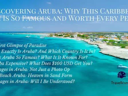 Discovering Aruba: Why This Caribbean Gem Is So Famous and Worth Every Penny