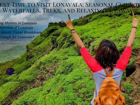 Best Time to Visit Lonavala: Seasonal Guide to Waterfalls, Treks, and Relaxing Getaways