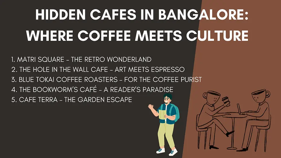 Hidden Cafes in Bangalore: Where Coffee Meets Culture