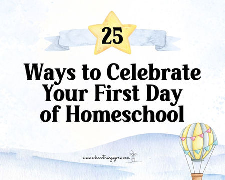 25 Ways to Celebrate Your First Day of Homeschool