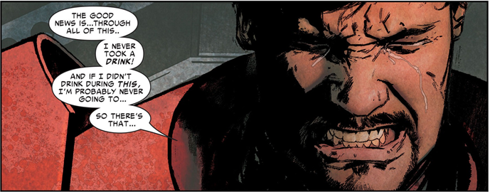 Tony Stark is weeping, his eyes screwed shut. He's wearing the suit but not the helmet. It's visible in the panel, but he is sitting next to Steve Roger's dead body. Through gritted teeth he forces out: "The good news is... though all of this... I never took a drink! And if I didn't drink during this, I'm probably never going to... so there's that..."