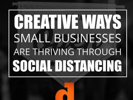 Creative Ways Small Businesses Are Thriving Through Social Distancing