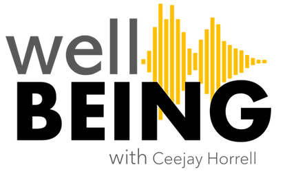 Well Being with Ceejay Horrell - Podcast