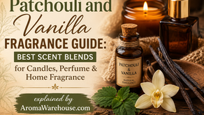 Patchouli & Vanilla Fragrance Guide ; Best Scent Blends for Candles, Perfumes and Home Fragrances