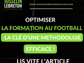 OPTIMISER LA FORMATION AU FOOTBALL : LA CLE D'UNE METHODOLOGIE EFFICACE