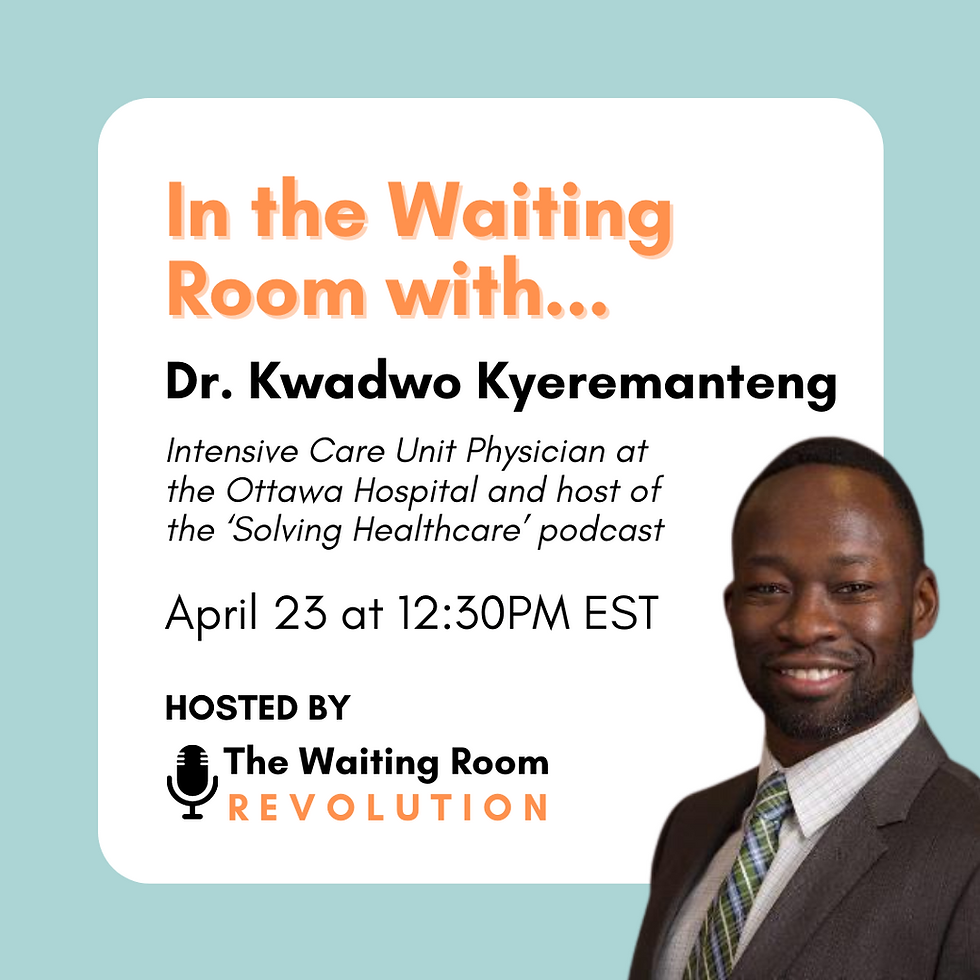 In the Waiting Room with Dr. Kwadwo Kyeremanteng