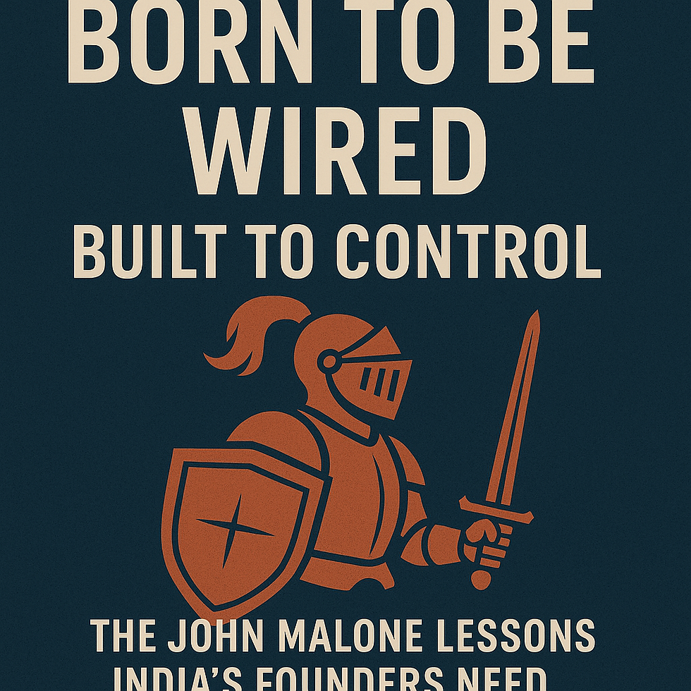 Born to Be Wired, Built to Control: John Malone’s Lessons for India’s Founders