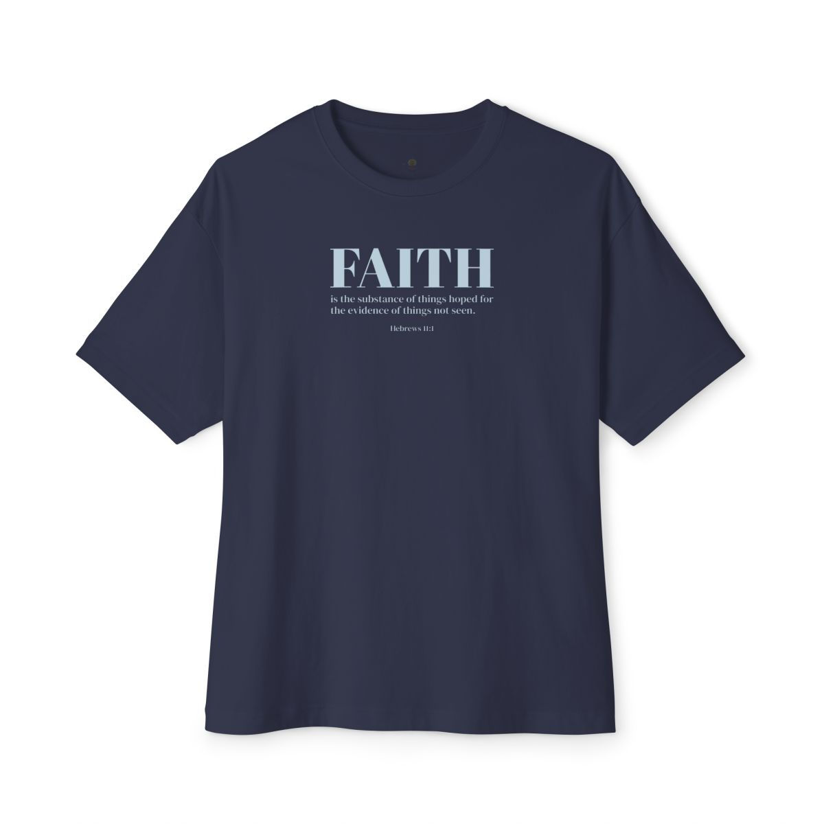 Faith - Hebrews 11:1 -oversized tee