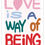 תמונה ממוזערת: Love Is A Way Of Being