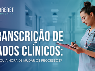 Boas práticas de transcrição de dados clínicos: chegou a hora de mudar os processos?