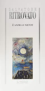 «Fuori da questa pagina»: recensione a "L’anima o niente" di Salvatore Ritrovato