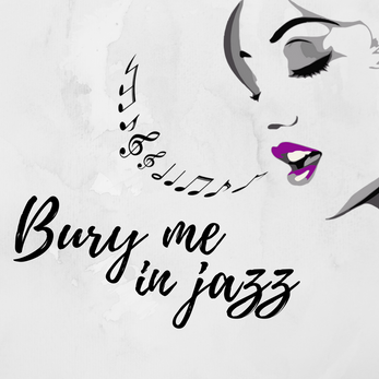 When I die, bury me in jazz