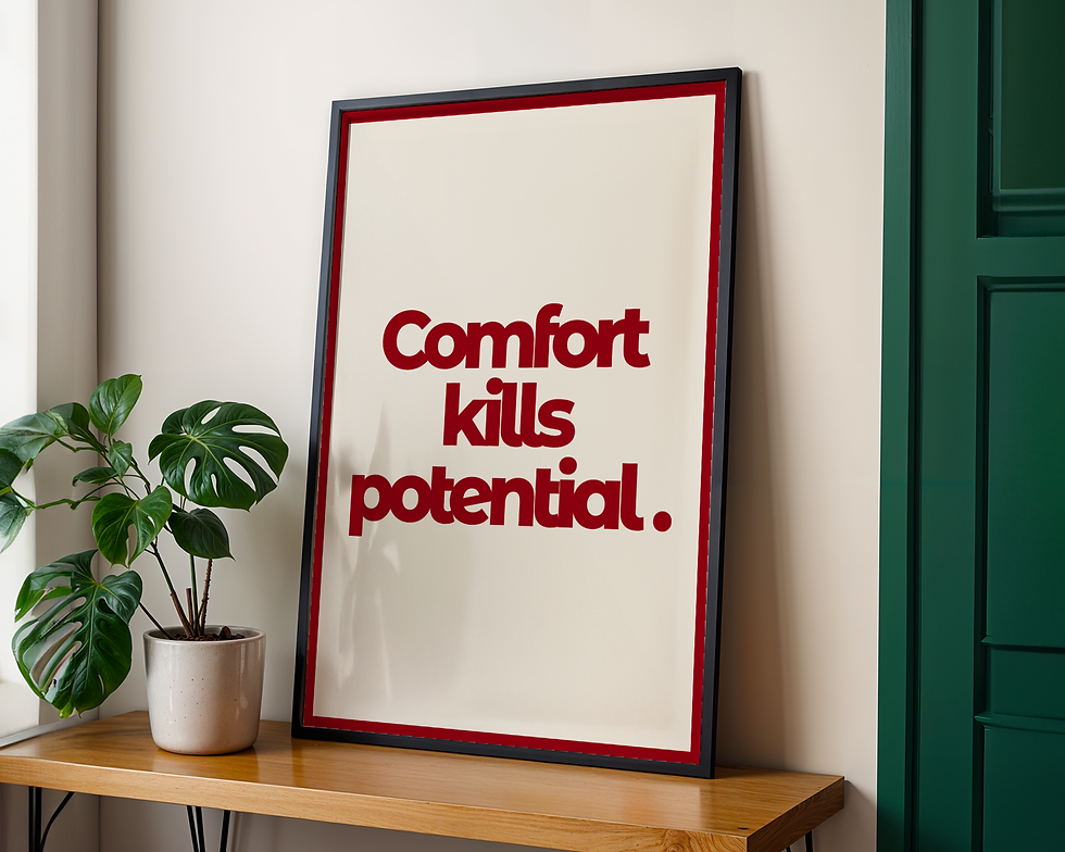 Thumbnail: Comfort Kills Potential Art Print