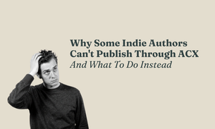 Man scratching head, puzzled. Text: "Why Some Indie Authors Can't Publish Through ACX And What To Do Instead" on beige background.