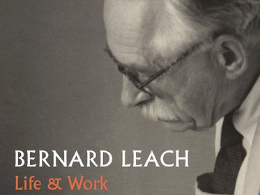 BERNARD LEACH: LIFE & WORK
