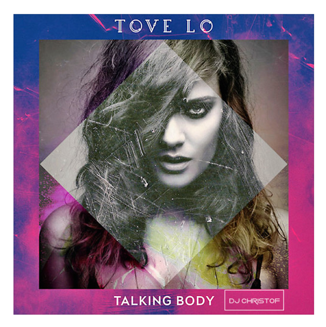 Tove Lo - Talking Body (DJ Christof Tribal Mashup Edit)