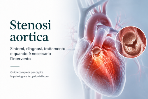 Stenosi aortica: sintomi, diagnosi, trattamento e quando è necessario l'intervento