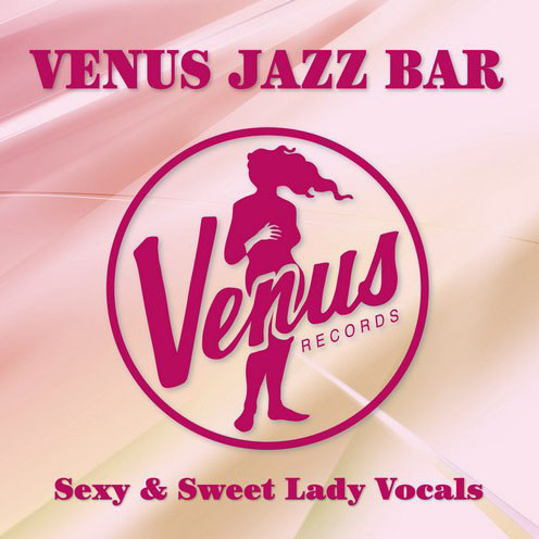 ヴィーナス・ジャズ・バー ~セクシー&スイート・レディ・ヴォーカル編~ Venus Jazz Bar ~ Sexy & Sweet Lady Vocals (CD) 【Venus