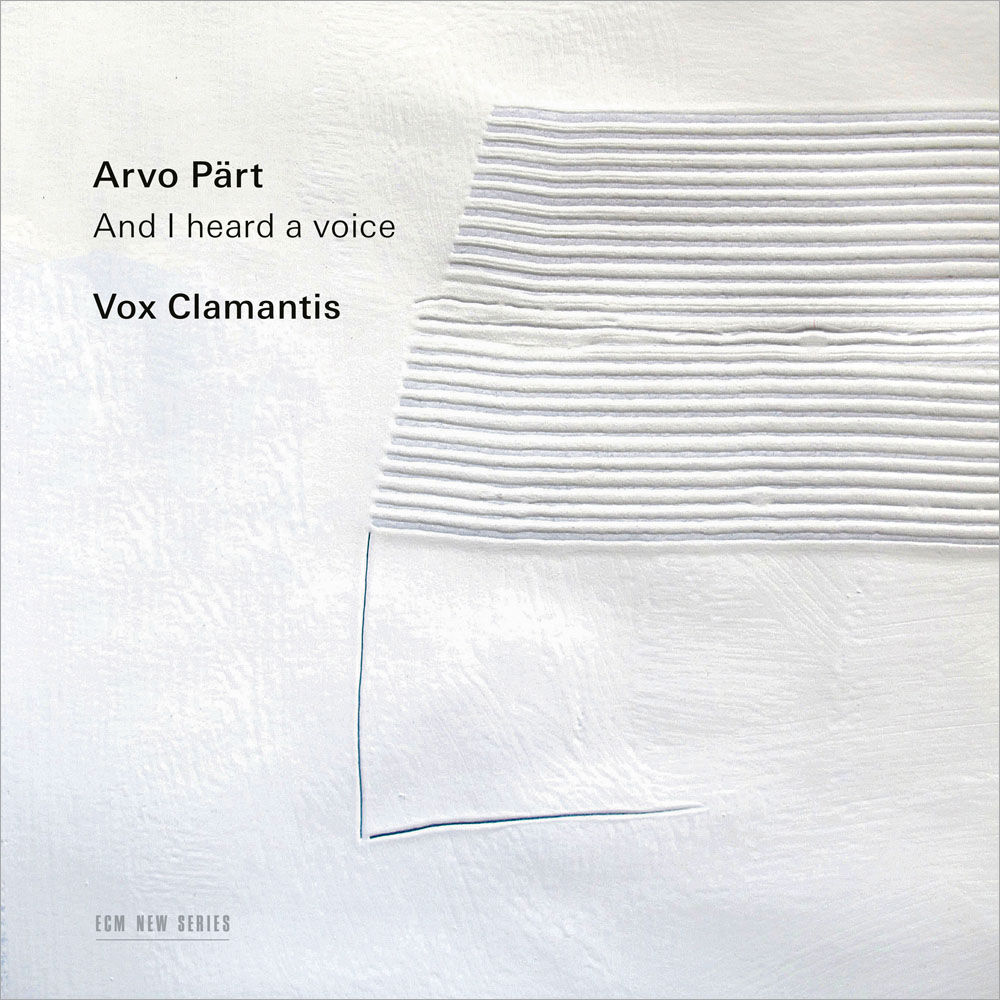阿爾沃.帕爾特:我聽見一個聲音 Arvo Pärt: And I heard a voice (CD) 【ECM】