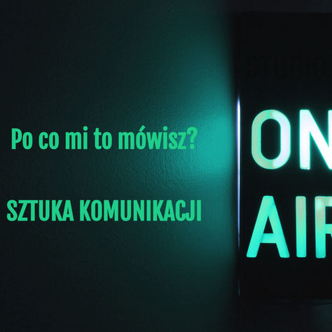 Po co mi to mówisz? O komunikacji.