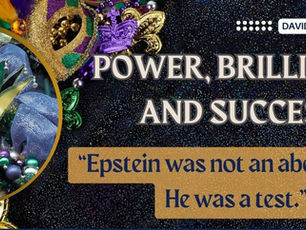 Power, Brilliance, and Success -“Epstein was not an aberration. He was a test.”