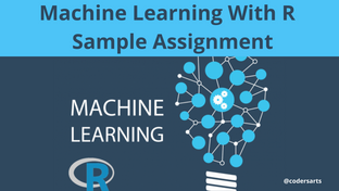 Machine Learning With R | Sample Assignment | Assignment Help