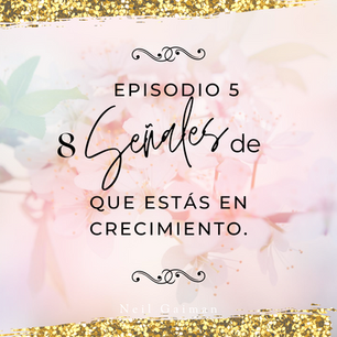 🎧 Ocho señales de que estás en crecimiento.