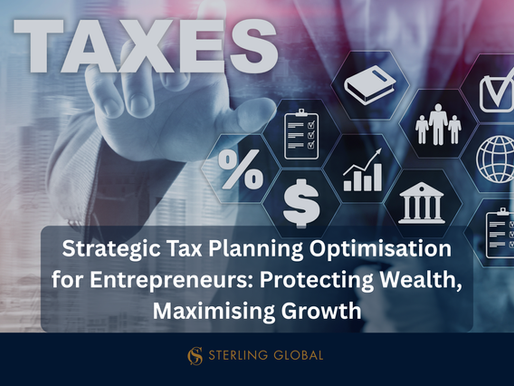 Strategic Tax Planning Optimisation for Entrepreneurs: Protecting Wealth, Maximising Growth