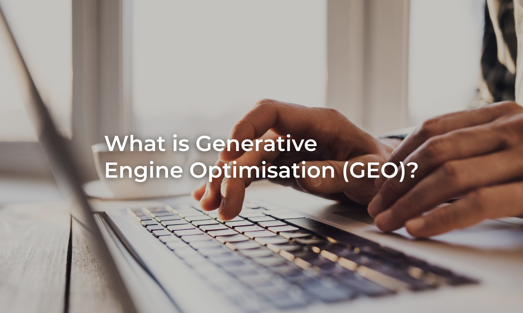 What is Generative Engine Optimisation (GEO)?