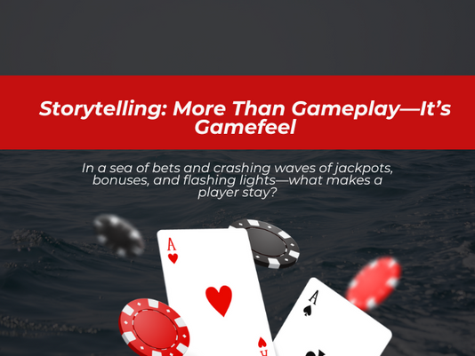 Storytelling: More Than Gameplay, It’s Gamefeel